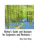 Richey's Guide and Assistant for Carpenters and Mechanics