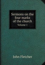Sermons on the four marks of the church Volume 1