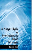 A Magyar Nyelv ?'S Nyelvtudom NY R VID T Rt Nete