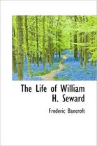 The Life of William H. Seward