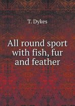 All round sport with fish, fur and feather