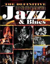 The Definitive Illustrated Encyclopedia Of Jazz And Blues