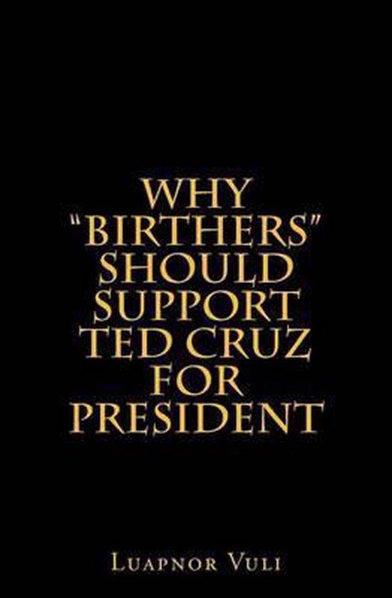 Why "Birthers" Should Support Ted Cruz for President - cover