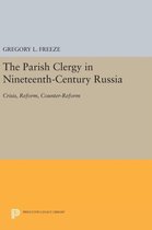 The Parish Clergy in Nineteenth-Century Russia - Crisis, Reform, Counter-Reform