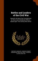 Battles and Leaders of the Civil War: Being for the Most Part Contributions by Union and Confederate Officers