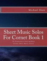 Sheet Music Solos for Cornet- Sheet Music Solos For Cornet Book 1