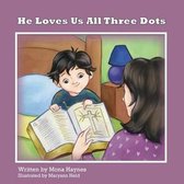 He Loves Us Three Dots
