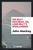 The Reay Fencibles, Or, Lord Reay's Highlanders