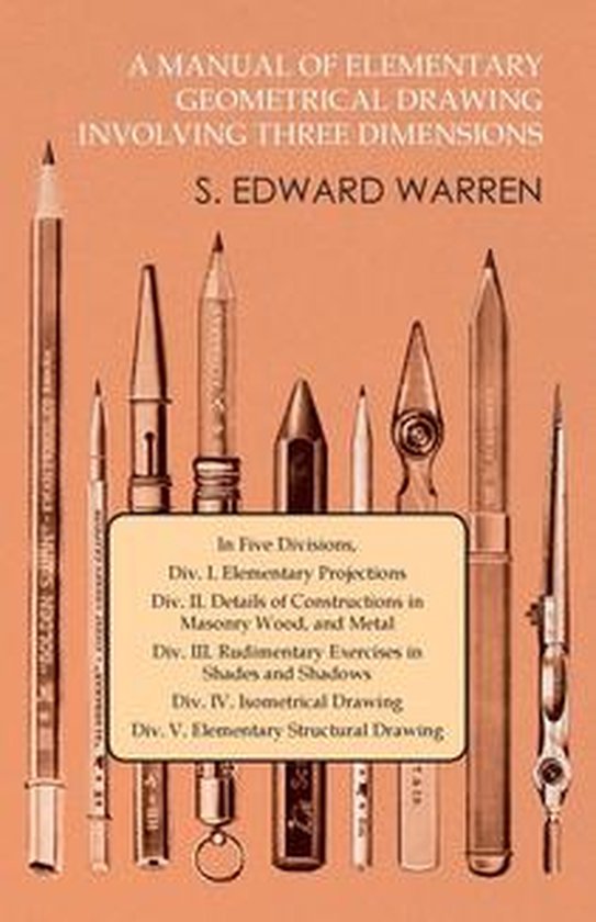 A Manual of Elementary Geometrical Drawing Involving Three D ... - cover