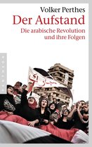 Der Aufstand: Die arabische Revolution und ihre Folgen