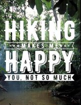 Hiking Makes Me Happy You Not So Much