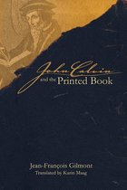 Sixteenth Century Essays & Studies - John Calvin and the Printed Book