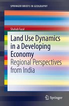 SpringerBriefs in Geography - Land Use Dynamics in a Developing Economy
