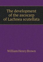 The development of the ascocarp of Lachnea scutellata
