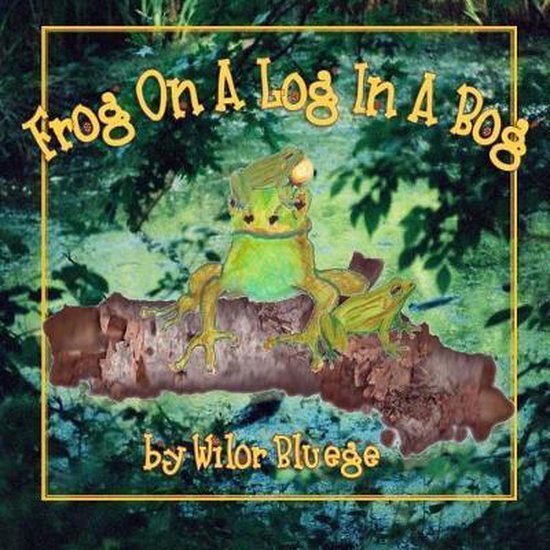 Frog On a Log in a Bog - cover