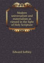 Modern universalism and materialism as viewed in the light of Holy Scripture