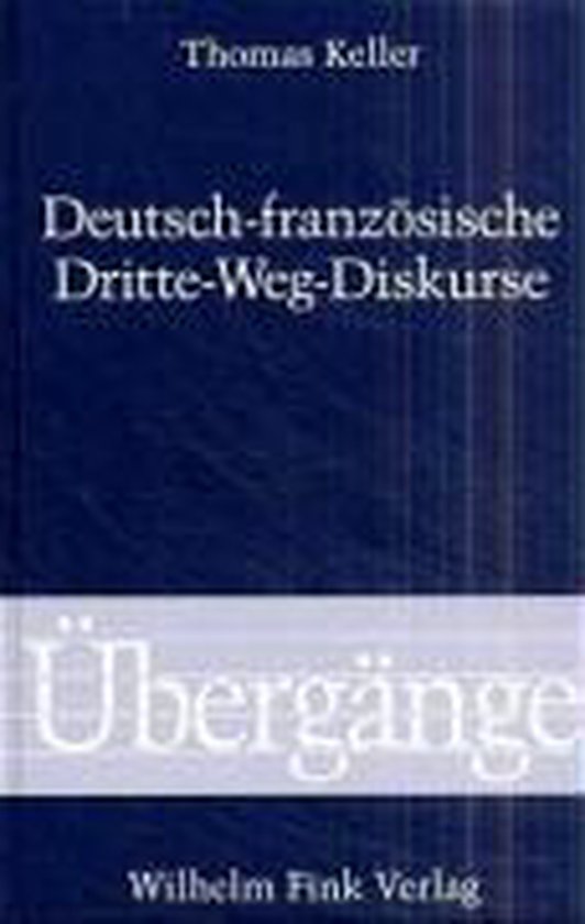 Deutsch-Französische Dritte-Weg-Diskurse, Thomas Keller | 9783770535040 | Boeken | bol.com