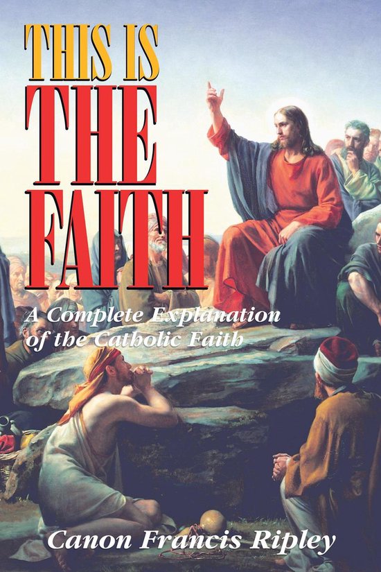Boekomslag met een religieus schilderij van Jezus die de menigte toespreekt, getiteld This Is the Faith.
