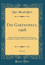 Die Gartenwelt, 1908, Vol. 12