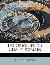 Les Origines Du Chant Romain