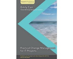 Practical Change Management for IT Projects