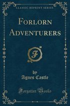 Forlorn Adventurers (Classic Reprint)