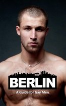 Berlin: A Guide for Gay Men