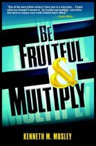 Be Fruitful and Multiply