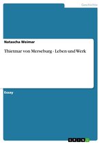 Thietmar von Merseburg - Leben und Werk