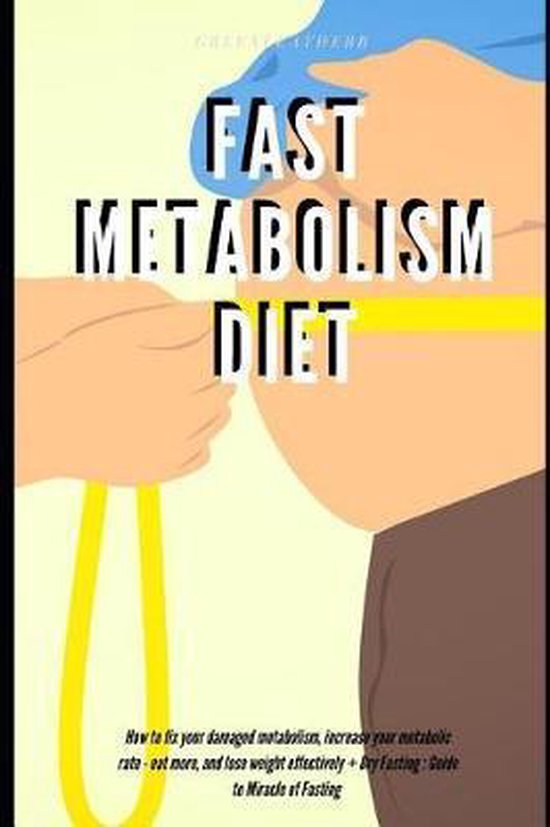 Fast Metabolism Diet How to fix your damaged metabolism, increase your metabolic rate...