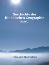 Geschichte der islandischen Geographie Band 2