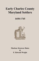 Early Charles County, Maryland Settlers, 1658-1745