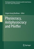 The European Heritage in Economics and the Social Sciences 10 - Physiocracy, Antiphysiocracy and Pfeiffer