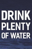 Drink Plenty Of Water