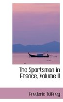 The Sportsman in France, Volume II