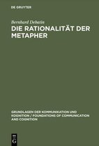 Grundlagen der Kommunikation und Kognition/Foundations of Communication and Cognition- Die Rationalität der Metapher