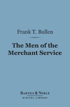 Barnes & Noble Digital Library - The Men of the Merchant Service (Barnes & Noble Digital Library)