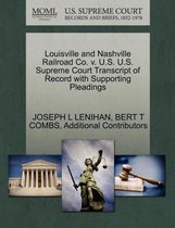 Louisville and Nashville Railroad Co. V. U.S. U.S. Supreme Court Transcript of Record with Supporting Pleadings