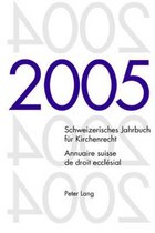 Schweizerisches Jahrbuch für Kirchenrecht. Band 10 (2005). Annuaire suisse de droit ecclésial. Volume 10 (2005)