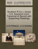 Southern R Co V. Goree U.S. Supreme Court Transcript of Record with Supporting Pleadings