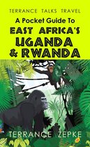 Terrance Talks Travel: A Pocket Guide to East Africa's Uganda & Rwanda