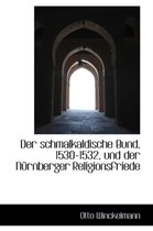 Der Schmalkaldische Bund, 1530-1532, Und Der N Rnberger Religionsfriede