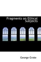 Fragments on Ethical Subjects