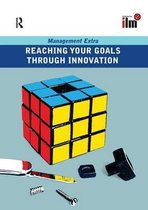 Management Extra- Reaching Your Goals Through Innovation