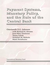 Payment Systems, Monetary Policy and the Role of the Central Bank