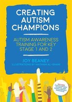 Couverture du livre "Creating Autism Champions", "Autism Awareness Training for Key Stage 1 and 2" par Joy Beaney.