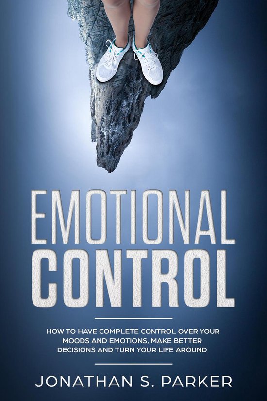 Emotional Control: How To Have Complete Control Over Your Mo ... - cover