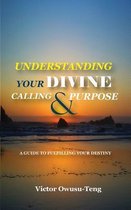 Understanding Your Divine Calling And Purpose