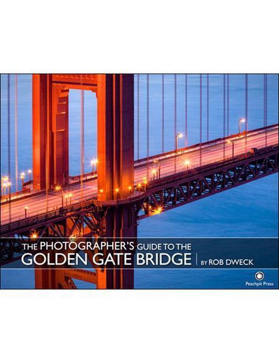 The Photographer's Guide to the Golden Gate Bridge - cover
