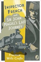 Inspector French 6 - Inspector French: Sir John Magill’s Last Journey (Inspector French, Book 6)
